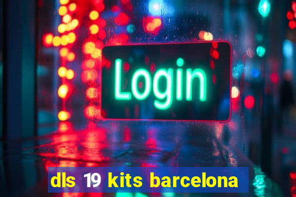 dls 19 kits barcelona